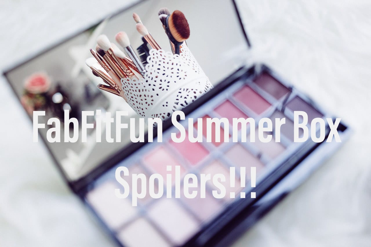 FabFitFun Summer Box Spoilers Alert!!!