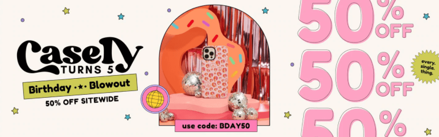 Casely's 5th Birthday Sale Save 50% OFF Everything
