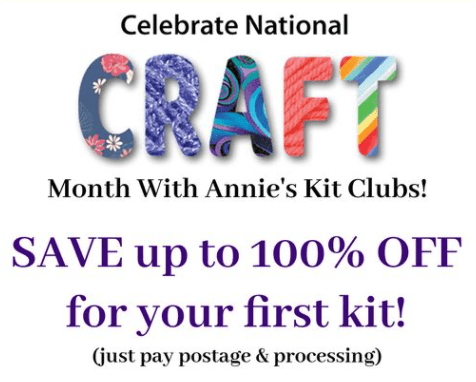 Annie’s Kit Clubs National Craft Month Coupon: Up To 100% OFF Your First Shipment